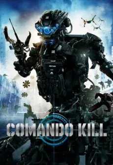 Portada de la película Comando Kill (2016), una Película disponible para ver online en alta definición.